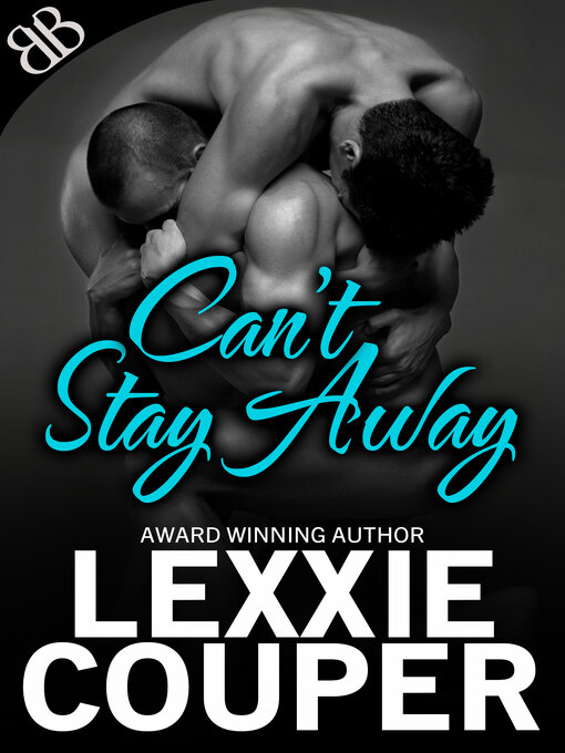 Title details for Can't Stay Away by Lexxie Couper - Available